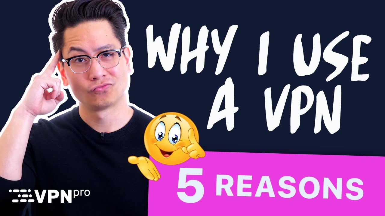 Why I Use A Vpn 5 Reasons To Use